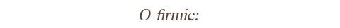 o firmie